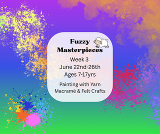 Week 3 June 22nd-26th: Fuzzy Masterpieces (Painting with Yarn, Macramé & Felt Crafts)