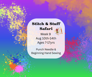 Week 9 August 10th-14th: Stitch & Stuff Safari (Beginning Hand Sewing and Punch Needle)